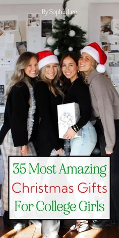 three girls are posing for the camera with christmas gifts in front of them and text overlay that reads, 35 most amazing christmas gifts for college girls