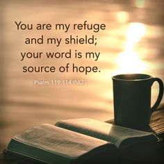 an open book with a cup of coffee on it and the words you are my refuge and my shield, your word is my source of hope