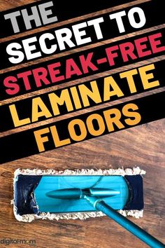 the secret to streak - free laminate floors is using a mop and sponge