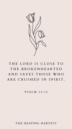 the lord is close to the brokenhearted and saves those who are crushed in spirit