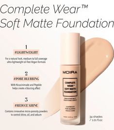 MOIRA Complete Wear Soft Matte Foundation is a Lightweight Vegan formula that provides a buildable to medium to full coverage for a flawless and natural makeup finish. Developed with an advanced and innovative Micro-Porous powder that controls shine, oil, and sebum while Niacinamide and Peptide complex help blur pores and create even skin texture. Cruelty Free Paraben Free Sulfates Free Phthalate Free Gluten Free Made in Korea HOW TO USE: Shake well before use. Using a foundation brush, sponge o Affordable Makeup Products, Oil Free Vegan, Affordable Makeup, Matte Foundation, Foundation Brush, Skin Texture, Sulfate Free, Paraben Free, Makeup Products