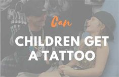 two people sitting next to each other with the words can children get a tattoo