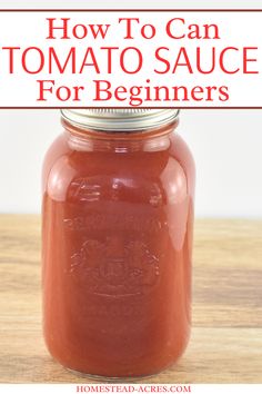 a jar filled with tomato sauce sitting on top of a wooden table next to the words, how to can tomato sauce for beginners