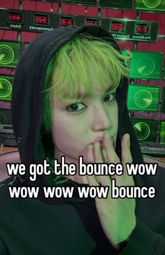 a person wearing a hoodie with the words we got the bounce wow wow woow bounce