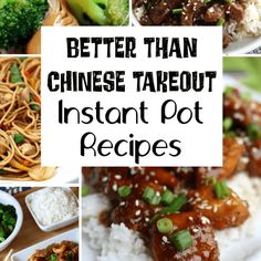 different pictures with the words better than chinese takeout instant pot recipes