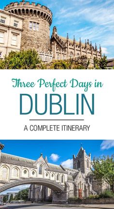 the three perfect days in dublin with text overlay that reads, three perfect days in dublin a complete itinerary