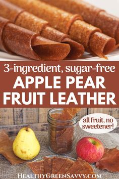 three ingredient, sugar - free apple pear fruiteather is the perfect treat for fall