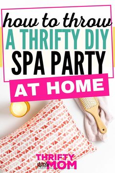 a pink and white cover with the words how to throw a thrift diy spa party at home