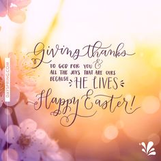 an easter card with the words giving thanks to god for you and all the joys that are yours because he lives happy easter