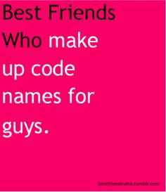 a pink background with the words best friends who make up code and names for guys