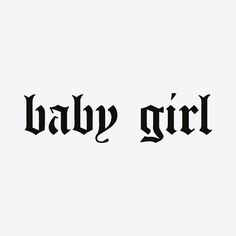 the word baby girl written in black ink