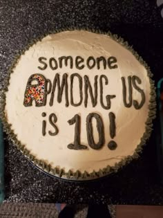 a cake that says someone monong us is 10