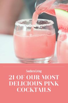 a pink drink being poured into a glass with the words southern living 20 of our most delicious pink cocktails