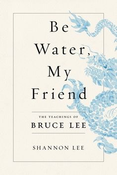 Bruce Lee's daughter illuminates her father's most powerful life philosophies--demonstrating how martial arts are a perfect metaphor for personal growth, and how we can practice those teachings every day. "Empty your mind; be formless, shapeless like water." Bruce Lee is a cultural icon, renowned the world over for his martial arts and film legacy. But Lee was also a deeply philosophical thinker, learning at an early age that martial arts are more than just an exercise in physical discipline--th Be Water My Friend, Recommended Books To Read, Inspirational Books To Read, Self Help Books, Bruce Lee, New Things To Learn, Inspirational Books, Reading Lists, Most Powerful