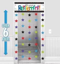 an open door with colorful stars hanging from it's side and the words retirement over 6 feet