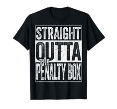 a black shirt that says straight out the penalty box