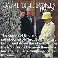 the queen of england visited the set of game of thrones in belfast but turned down the offer to sit on the iron throne because there is a law against her sitting