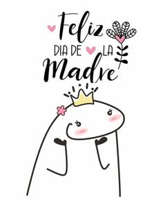 a drawing with the words feliz dia de la madne on it