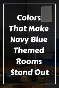 a living room with blue chairs and rugs on the floor, text reads colors that make navy blue themed rooms stand out