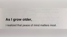 an advertisement with the words as i grow older, i realizing that peace of mind matters most