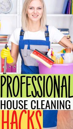 a woman holding a bucket with cleaning supplies in it and the words professional house cleaning hacks