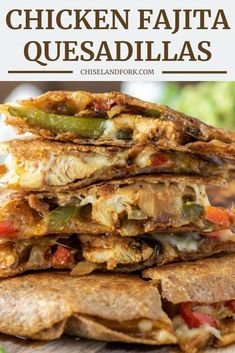 chicken fajita quesadillas stacked on top of each other with text overlay