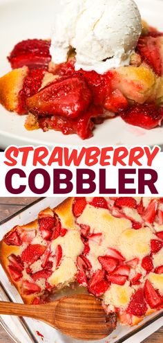 strawberry cobbler with ice cream and strawberries on top is shown in this collage