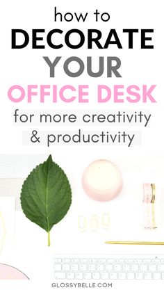 office desk with the title how to decorate your office desk for more creativity and productivity