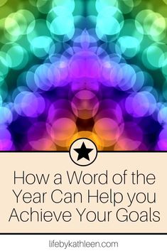 the words how a word of the year can help you achieve your goals on a colorful background