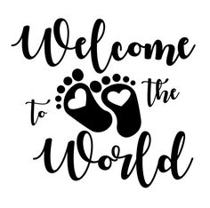 Welcome To The World Baby Girl, Welcome To The World Baby Boy, Foot Prints Baby, Vinyl Tshirt, Welcome Baby Party, Welcome To The World Baby, Welcome Words, Printable Props, Welcome New Baby