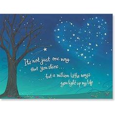 a card with a tree and stars in the sky, saying it is not just one way that you shine but a million little ways go light up life