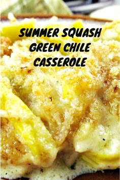 a close up of food on a plate with the words summer squash green chile casserole