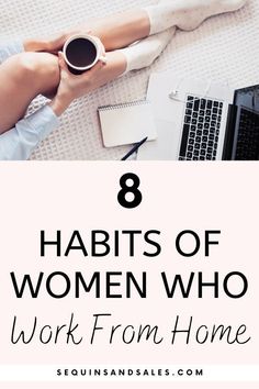 a woman laying on her bed with the words 8 habitts of women who work from home