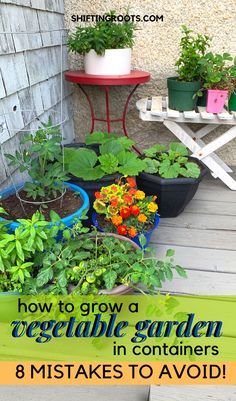 an outdoor garden with potted plants and text overlay that reads how to grow a vegetable garden in containers 8 mistakes to avoid