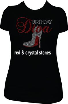 Birthday Diva with shoe, rhinestone, bling shirt, bling, shirt, rhinestone shirt, shirts, Birthday, Birthday Shirt Women, Bday shirt, B-day shirt, Ladies, Adult Birthday shirt.. The colors for the bottom of the shoe is sapphire, red, yellow and pink. This design will be on a women's fit 100% pre-shrunk cotton tee. This tee is true to size just fit closer in the waist. This design can also be put on a regular unisex tee. It is listed in the drop down box. Please contact us for any information you Black Rhinestone T-shirt For Party, Red Fitted T-shirt For Party, Fitted Rhinestone T-shirt For Party, Black T-shirt With Rhinestones For Party, Party T-shirt With Rhinestones And Short Sleeves, Black Embellished T-shirt For Party, Casual Embellished T-shirt For Party, Bling Shirts Rhinestones, Adult Birthday Shirts