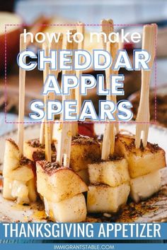 the cover of how to make cheddar apple spears for thanksgiving appetizer