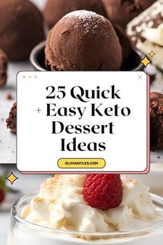 desserts with the words 25 quick and easy keto dessert ideas in front of them