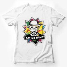 Breaking Bad Inspired Graphic T-Shirt, Say My Name Quote, Colorful Pop Art Design, Unisex Tee Female T-Shirt Custom graphic T-Shirt.Customize your color Flower Shirt Design, Baseball Graphic Tees, Colorful Pop Art, Football Graphic Tee, Black And White Comics, Pop Culture Shirts, Summer Graphic Tee, Shark T Shirt, Pop Art Design