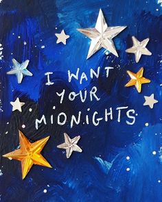 i want your midnights written on the stars