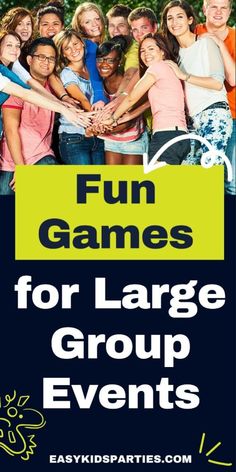 a group of people holding hands with the words fun games for large group events