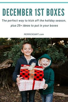 two young boys holding a present box with the text, december 1st boxes the perfect way to kick off the holiday season plus 25 ideas put in your boxes