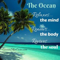 the ocean relaxes the mind renews the body removes the soul quote on beach with palm trees