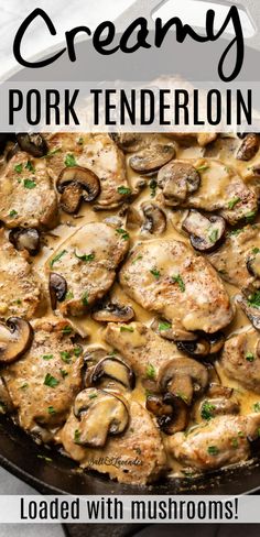 creamy pork tenderloin is loaded with mushrooms and served in a cast iron skillet