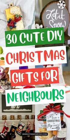 the words 30 cute diy christmas gifts for neighbours are in green and red