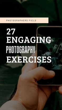 a person taking a photo with their cell phone text reads, 27 engaging photography exercises