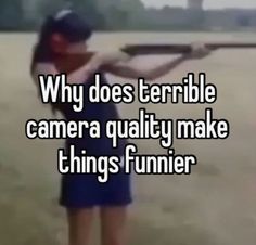 a woman holding a baseball bat with the caption why does terrible camera quality make things funnier?