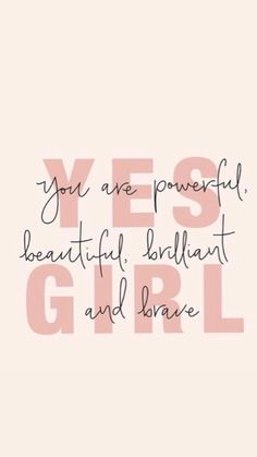 a quote that says, you are powerful, beautiful, brilliant and brave