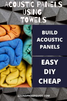 towels are stacked on top of each other with the words, build acoustic panels easy diy cheap