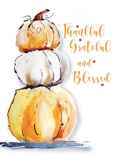 a watercolor painting of three pumpkins stacked on top of each other with the words grateful grateful and blessed