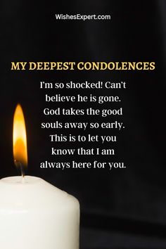 a candle with the words, my deepest condonces i'm so shocked can't believe he is gone